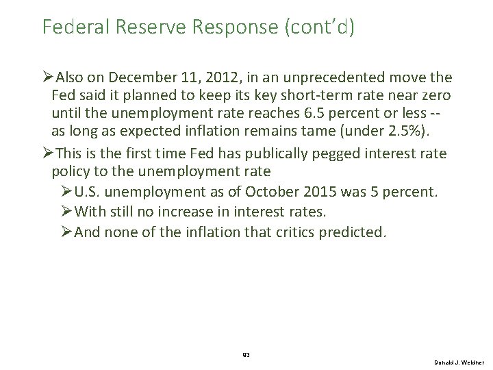 Federal Reserve Response (cont’d) ØAlso on December 11, 2012, in an unprecedented move the