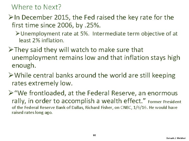 Where to Next? ØIn December 2015, the Fed raised the key rate for the