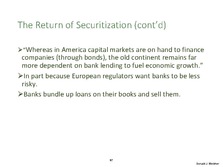 The Return of Securitization (cont’d) Ø“Whereas in America capital markets are on hand to