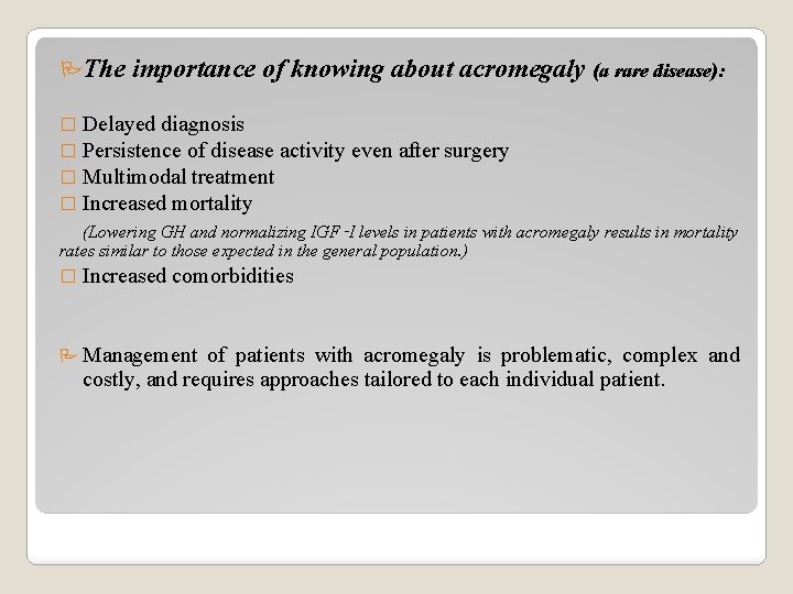  The importance of knowing about acromegaly (a rare disease): � Delayed diagnosis �