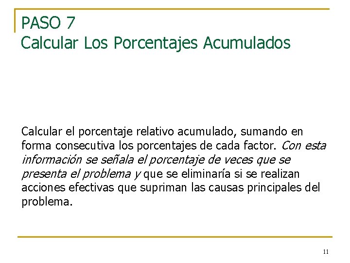 PASO 7 Calcular Los Porcentajes Acumulados Calcular el porcentaje relativo acumulado, sumando en forma