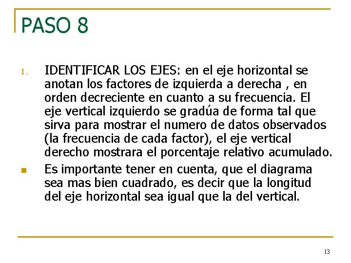PASO 8 1. n IDENTIFICAR LOS EJES: en el eje horizontal se anotan los