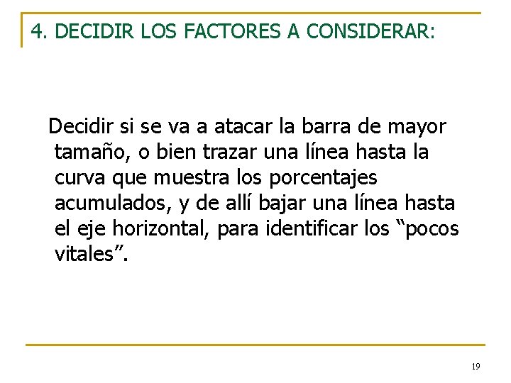 4. DECIDIR LOS FACTORES A CONSIDERAR: Decidir si se va a atacar la barra