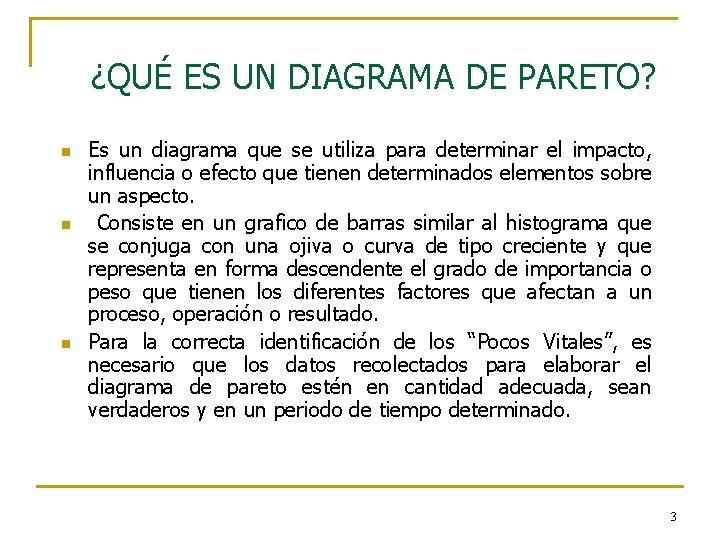 ¿QUÉ ES UN DIAGRAMA DE PARETO? n n n Es un diagrama que se