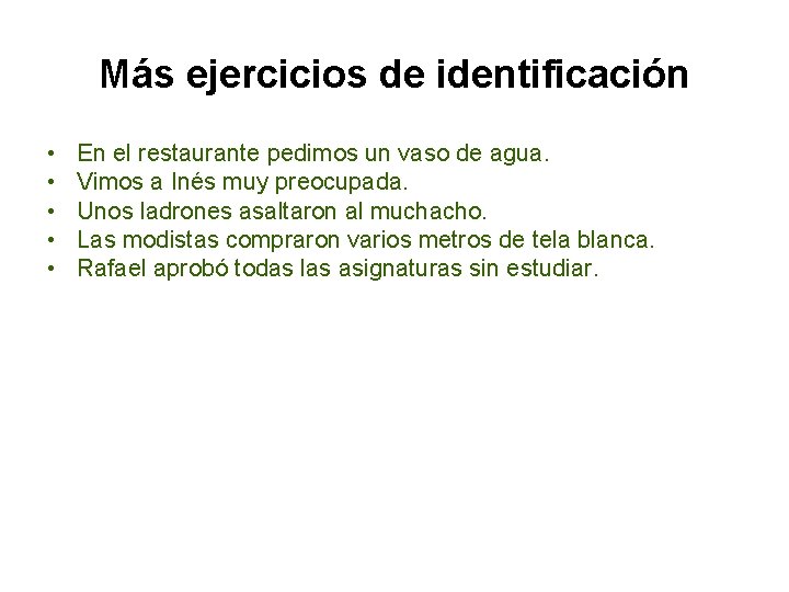 Más ejercicios de identificación • • • En el restaurante pedimos un vaso de