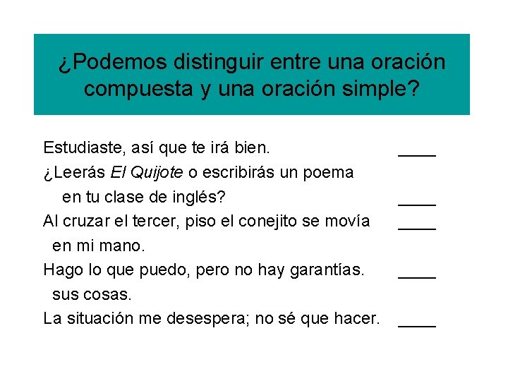 ¿Podemos distinguir entre una oración compuesta y una oración simple? Estudiaste, así que te