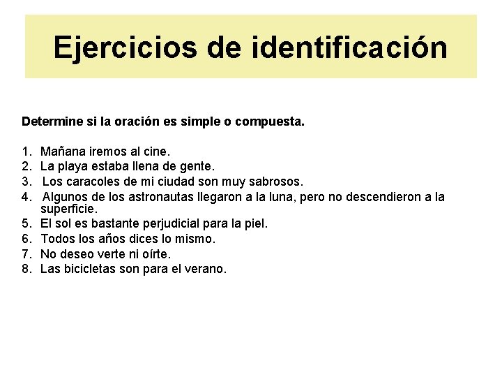 Ejercicios de identificación Determine si la oración es simple o compuesta. 1. 2. 3.
