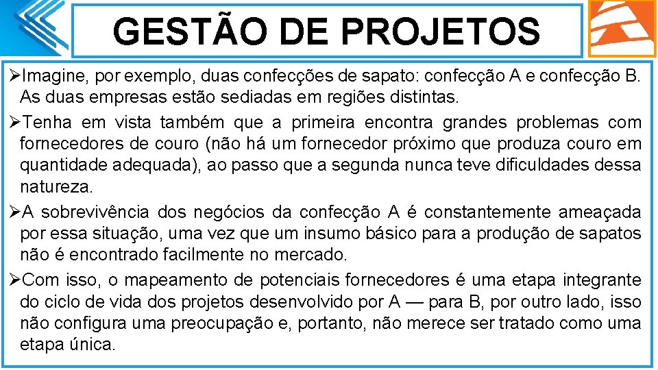 GESTÃO DE PROJETOS ØImagine, por exemplo, duas confecções de sapato: confecção A e confecção