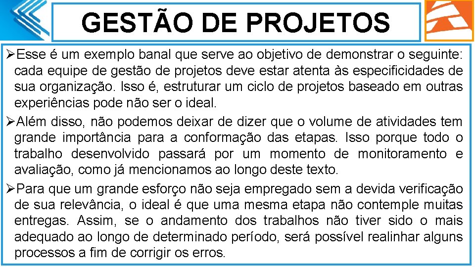 GESTÃO DE PROJETOS ØEsse é um exemplo banal que serve ao objetivo de demonstrar