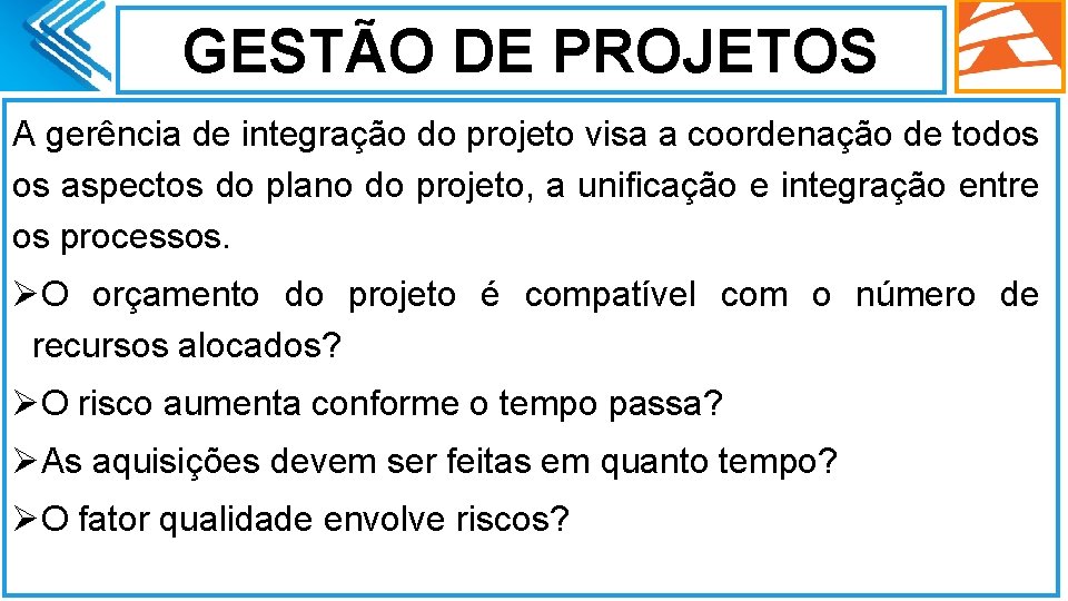 GESTÃO DE PROJETOS A gerência de integração do projeto visa a coordenação de todos