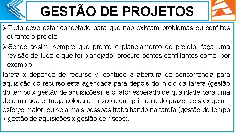 GESTÃO DE PROJETOS ØTudo deve estar conectado para que não existam problemas ou conflitos