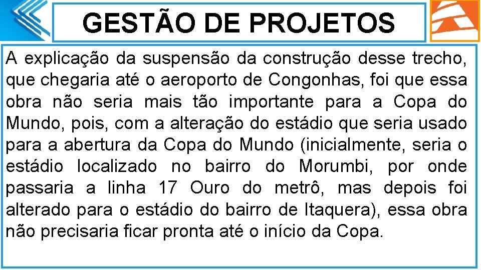 GESTÃO DE PROJETOS A explicação da suspensão da construção desse trecho, que chegaria até