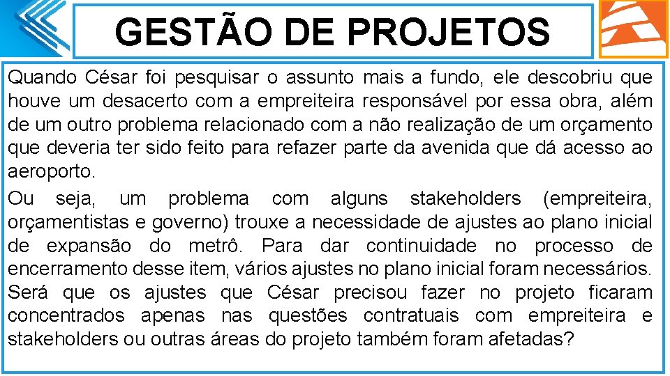 GESTÃO DE PROJETOS Quando César foi pesquisar o assunto mais a fundo, ele descobriu