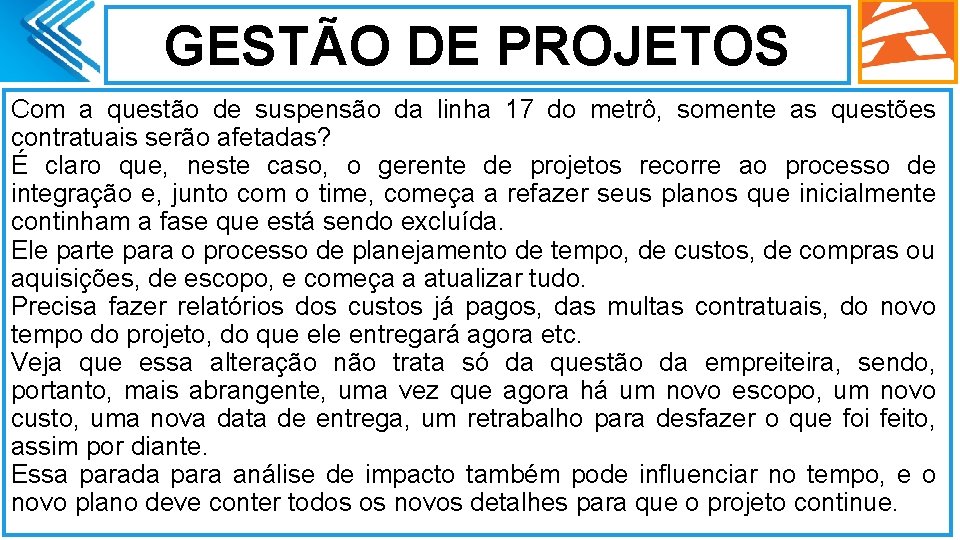 GESTÃO DE PROJETOS Com a questão de suspensão da linha 17 do metrô, somente