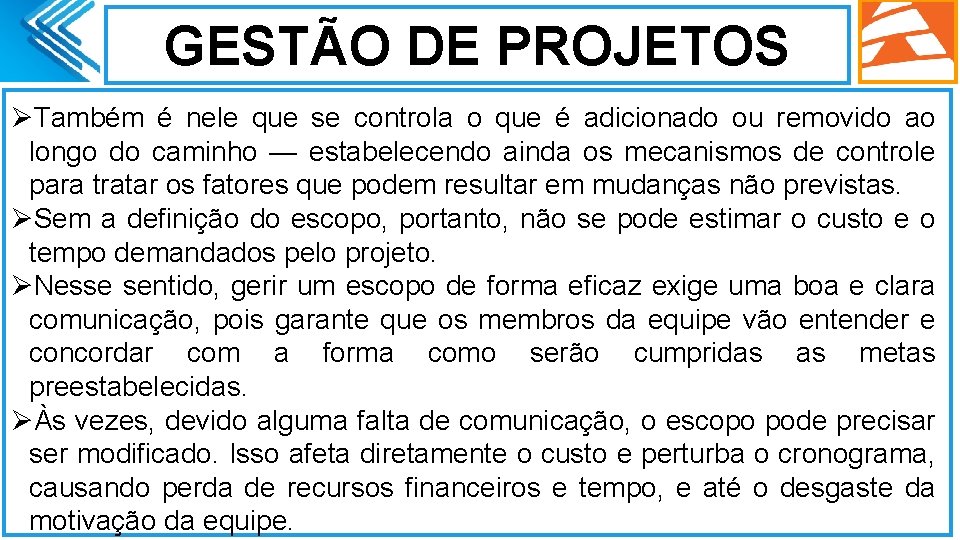 GESTÃO DE PROJETOS ØTambém é nele que se controla o que é adicionado ou