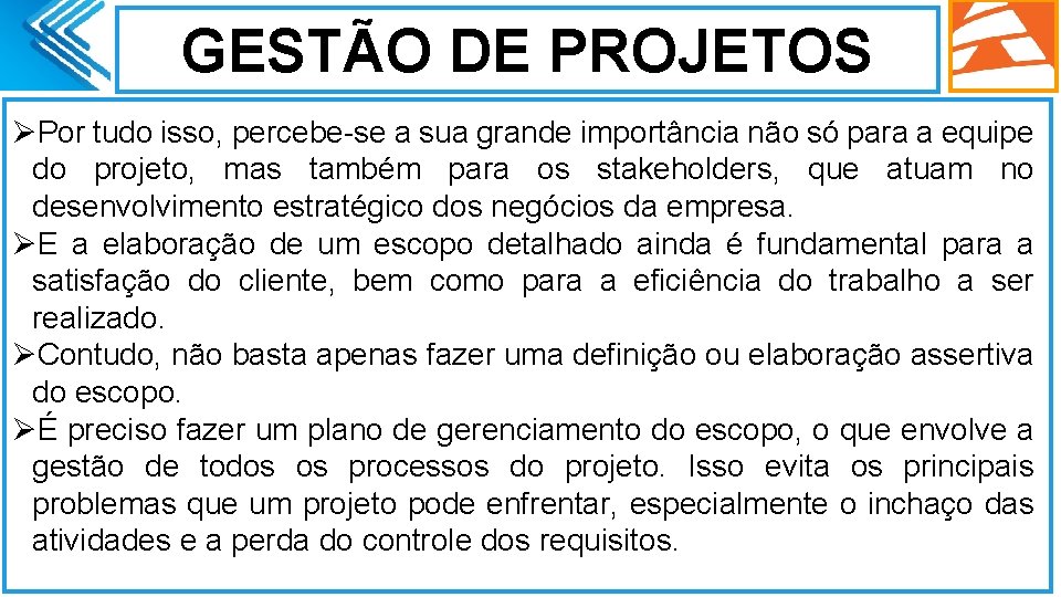 GESTÃO DE PROJETOS ØPor tudo isso, percebe-se a sua grande importância não só para