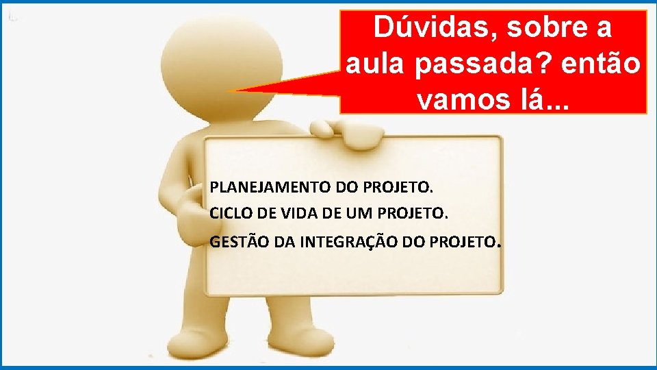 GRADUAÇÃO EM PSICOLOGIA Dúvidas, ORGANIZACIONAL sobre a aula passada? então vamos lá. . .