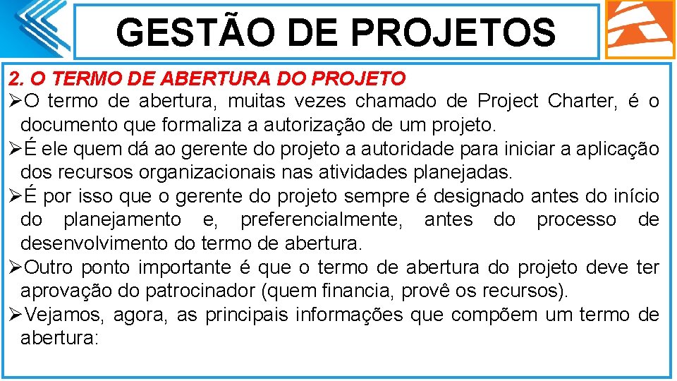 GESTÃO DE PROJETOS 2. O TERMO DE ABERTURA DO PROJETO ØO termo de abertura,