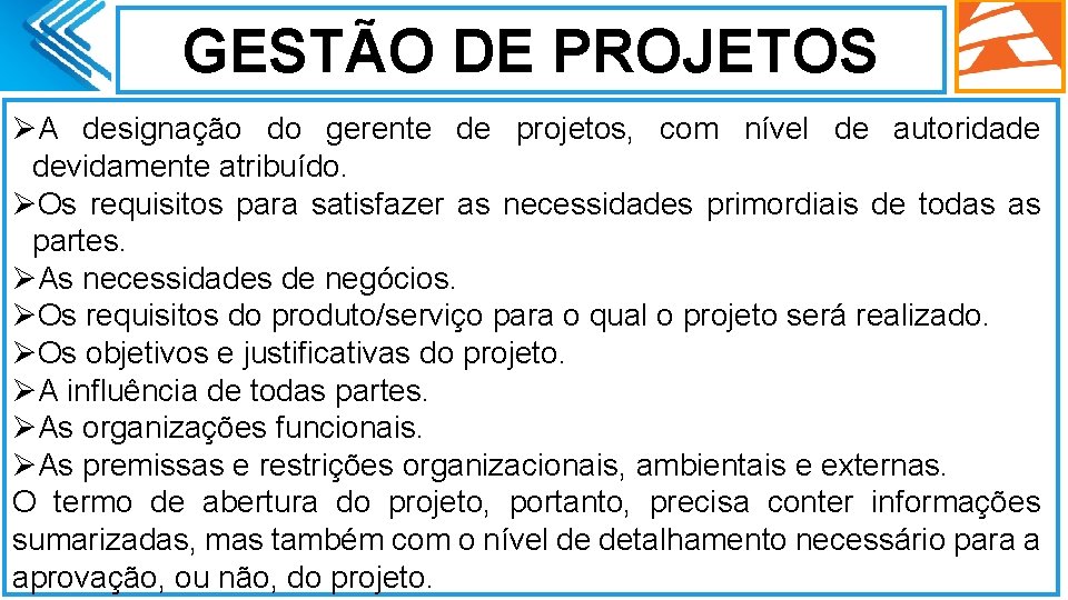 GESTÃO DE PROJETOS ØA designação do gerente de projetos, com nível de autoridade devidamente