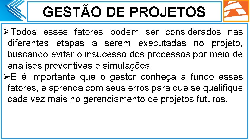 GESTÃO DE PROJETOS ØTodos esses fatores podem ser considerados nas diferentes etapas a serem