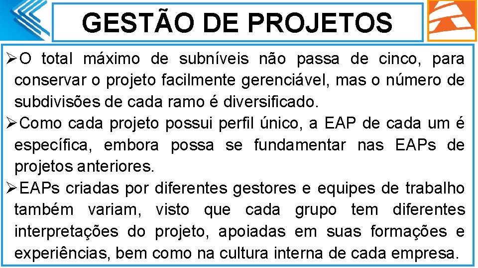 GESTÃO DE PROJETOS ØO total máximo de subníveis não passa de cinco, para conservar