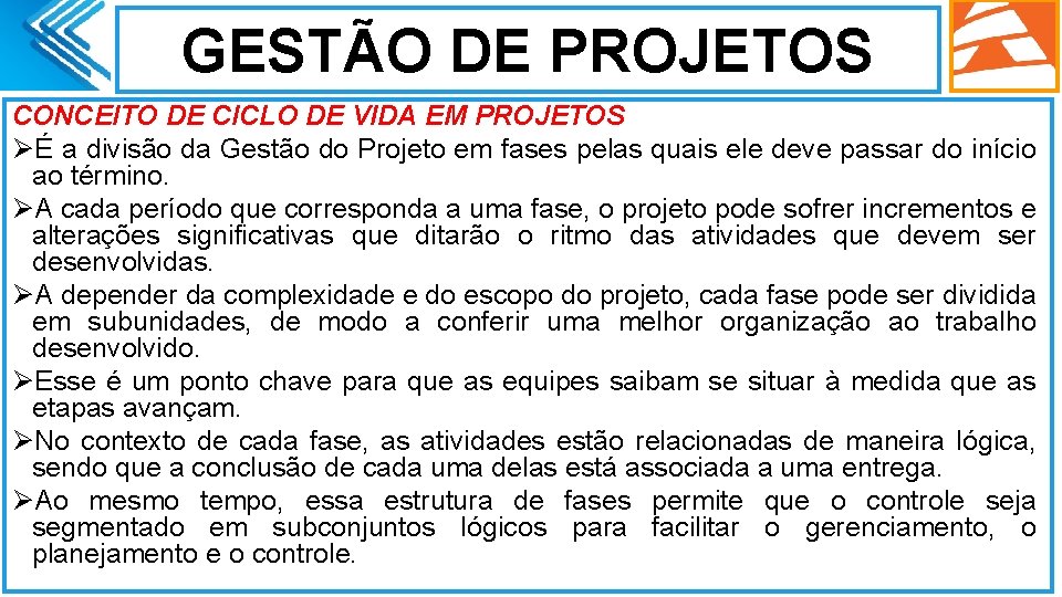 GESTÃO DE PROJETOS CONCEITO DE CICLO DE VIDA EM PROJETOS ØÉ a divisão da