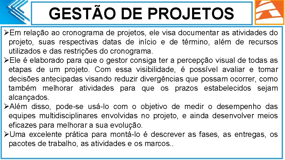 GESTÃO DE PROJETOS ØEm relação ao cronograma de projetos, ele visa documentar as atividades