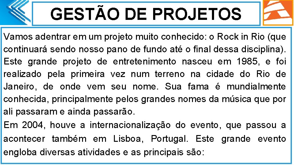 GESTÃO DE PROJETOS Vamos adentrar em um projeto muito conhecido: o Rock in Rio