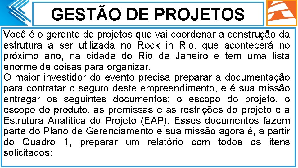 GESTÃO DE PROJETOS Você é o gerente de projetos que vai coordenar a construção