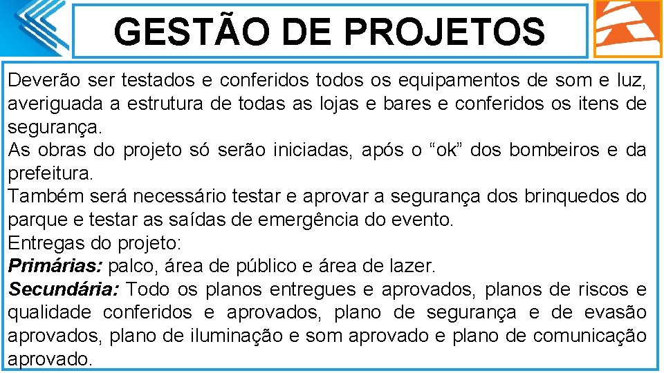 GESTÃO DE PROJETOS Deverão ser testados e conferidos todos os equipamentos de som e