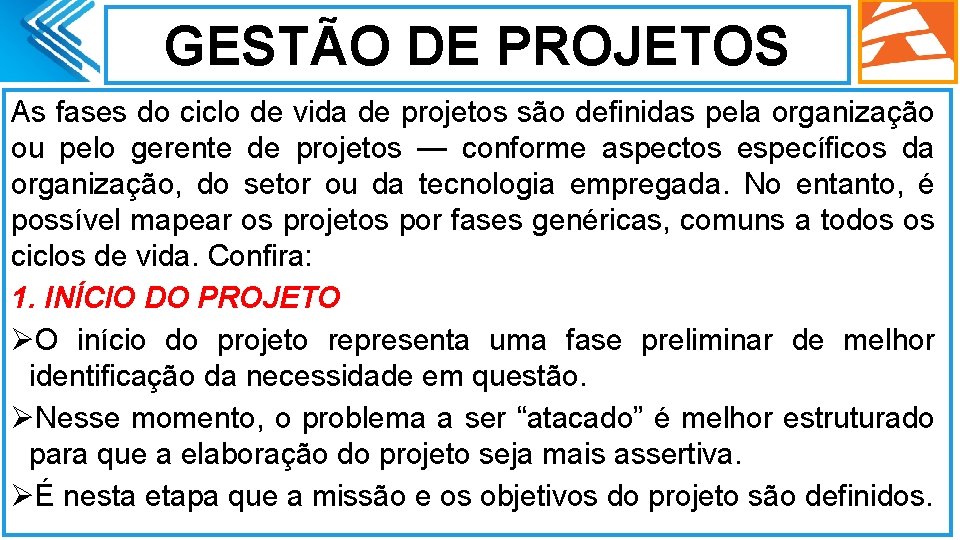 GESTÃO DE PROJETOS As fases do ciclo de vida de projetos são definidas pela