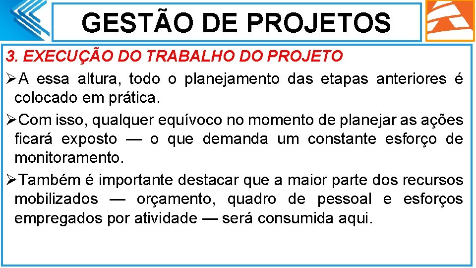 GESTÃO DE PROJETOS 3. EXECUÇÃO DO TRABALHO DO PROJETO ØA essa altura, todo o