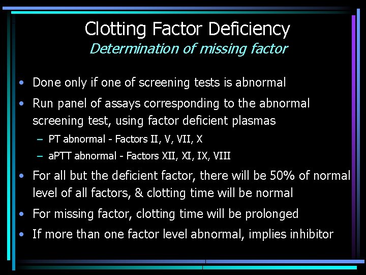 Clotting Factor Deficiency Determination of missing factor • Done only if one of screening
