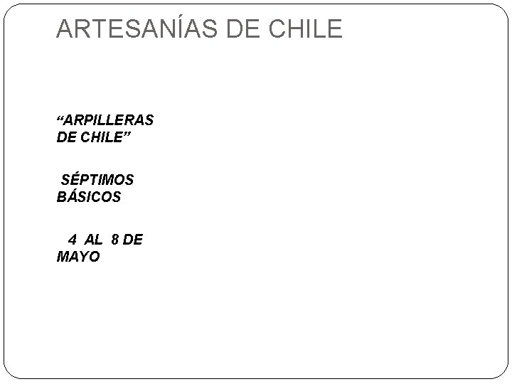 ARTESANÍAS DE CHILE “ARPILLERAS DE CHILE” SÉPTIMOS BÁSICOS 4 AL 8 DE MAYO 