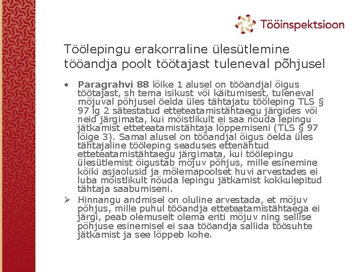 Töölepingu erakorraline ülesütlemine tööandja poolt töötajast tuleneval põhjusel • Paragrahvi 88 lõike 1 alusel