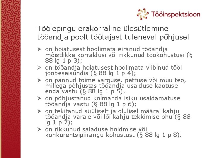 Töölepingu erakorraline ülesütlemine tööandja poolt töötajast tuleneval põhjusel Ø on hoiatusest hoolimata eiranud tööandja