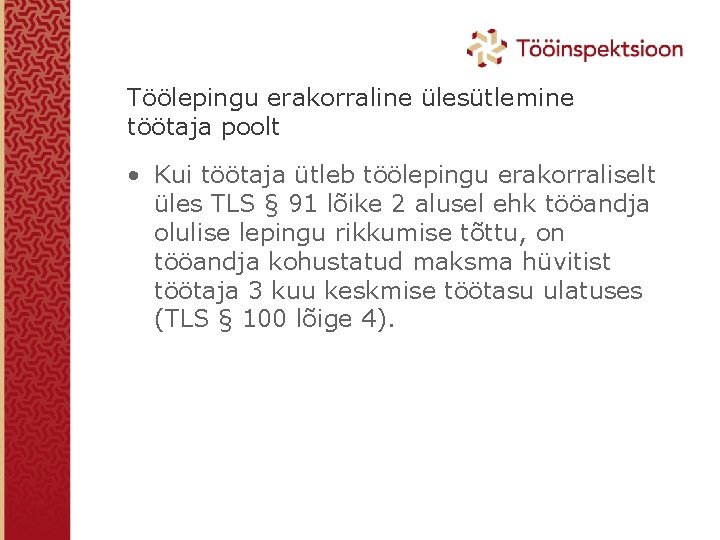 Töölepingu erakorraline ülesütlemine töötaja poolt • Kui töötaja ütleb töölepingu erakorraliselt üles TLS §