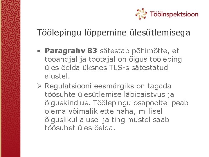 Töölepingu lõppemine ülesütlemisega • Paragrahv 83 sätestab põhimõtte, et tööandjal ja töötajal on õigus