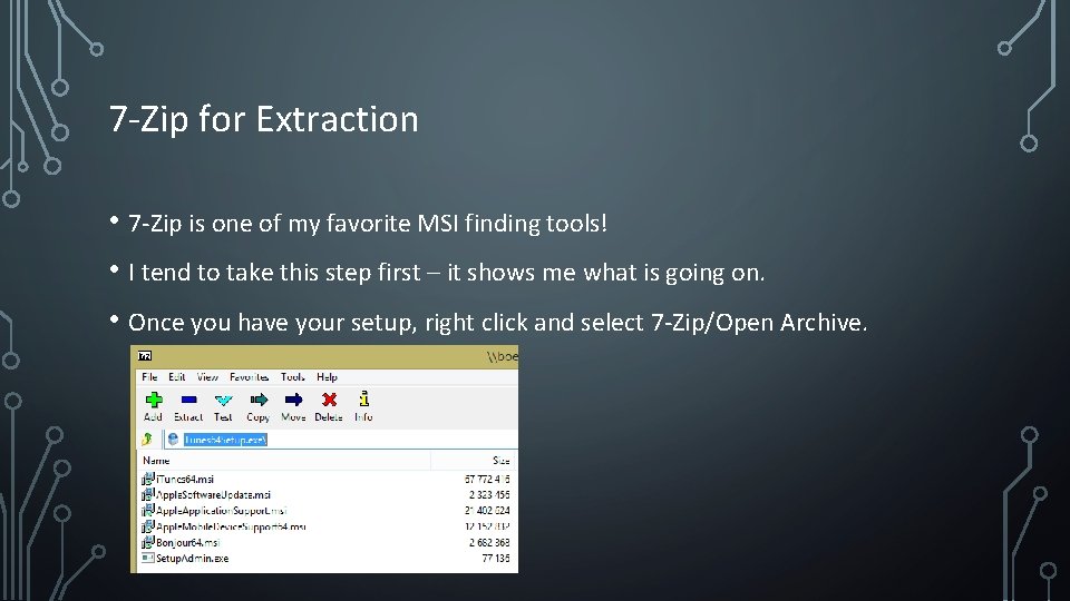 7 -Zip for Extraction • 7 -Zip is one of my favorite MSI finding