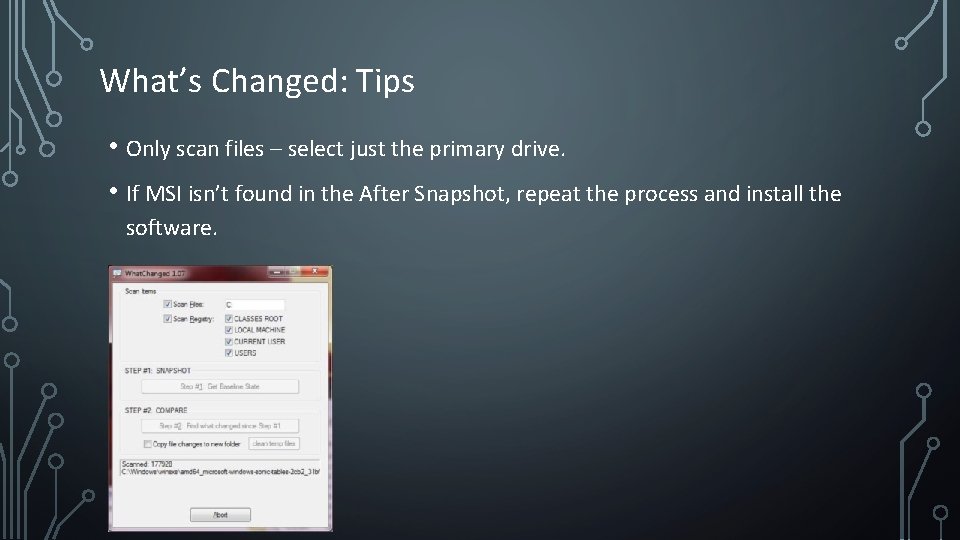 What’s Changed: Tips • Only scan files – select just the primary drive. •