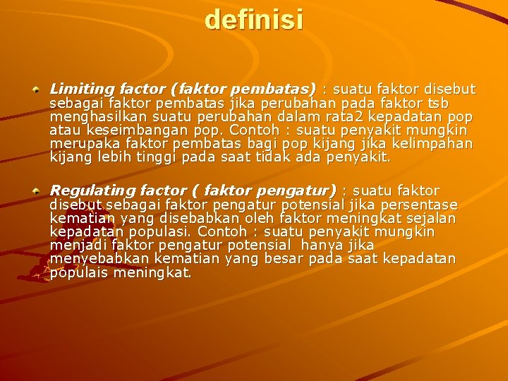 definisi Limiting factor (faktor pembatas) : suatu faktor disebut sebagai faktor pembatas jika perubahan