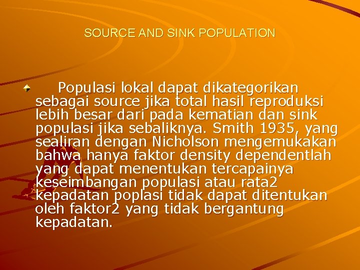 SOURCE AND SINK POPULATION Populasi lokal dapat dikategorikan sebagai source jika total hasil reproduksi