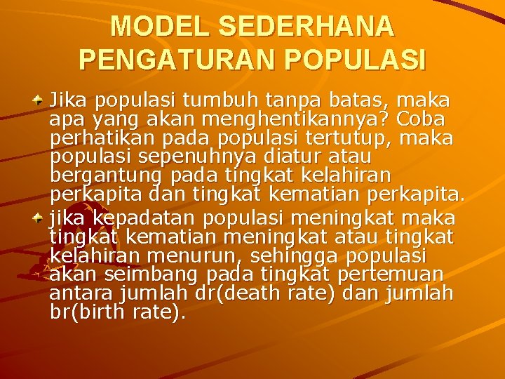 MODEL SEDERHANA PENGATURAN POPULASI Jika populasi tumbuh tanpa batas, maka apa yang akan menghentikannya?