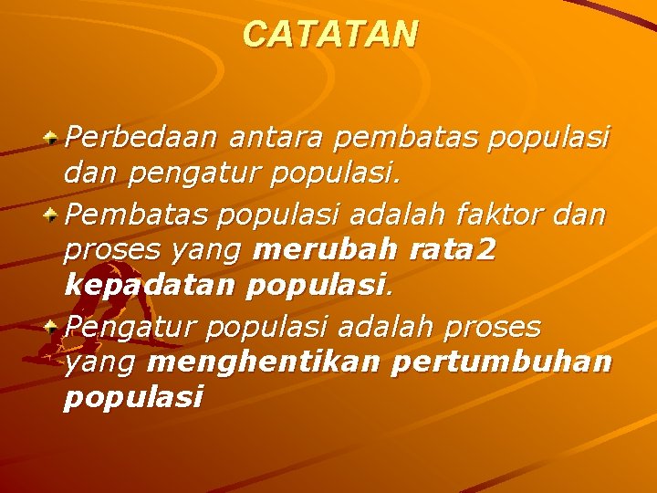 CATATAN Perbedaan antara pembatas populasi dan pengatur populasi. Pembatas populasi adalah faktor dan proses CATATAN Perbedaan antara pembatas populasi dan pengatur populasi. Pembatas populasi adalah faktor dan proses