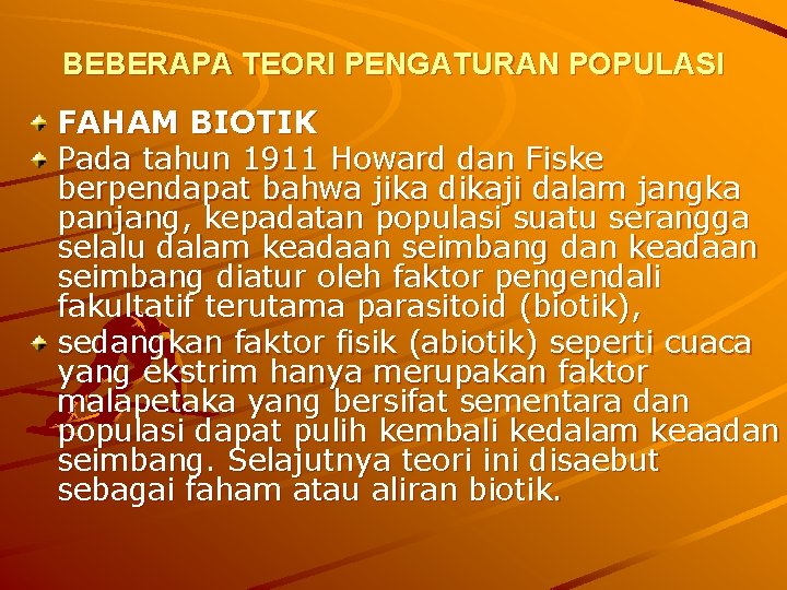 BEBERAPA TEORI PENGATURAN POPULASI FAHAM BIOTIK Pada tahun 1911 Howard dan Fiske berpendapat bahwa