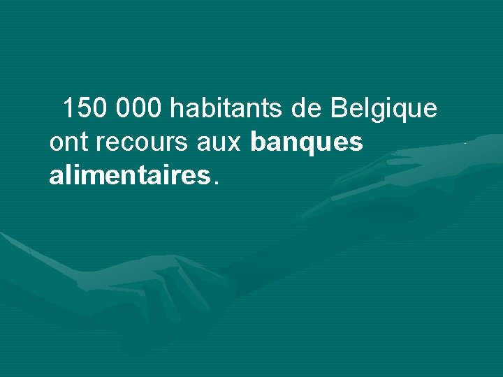  150 000 habitants de Belgique ont recours aux banques alimentaires. 