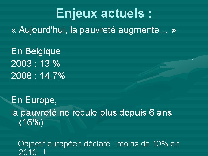 Enjeux actuels : « Aujourd’hui, la pauvreté augmente… » En Belgique 2003 : 13