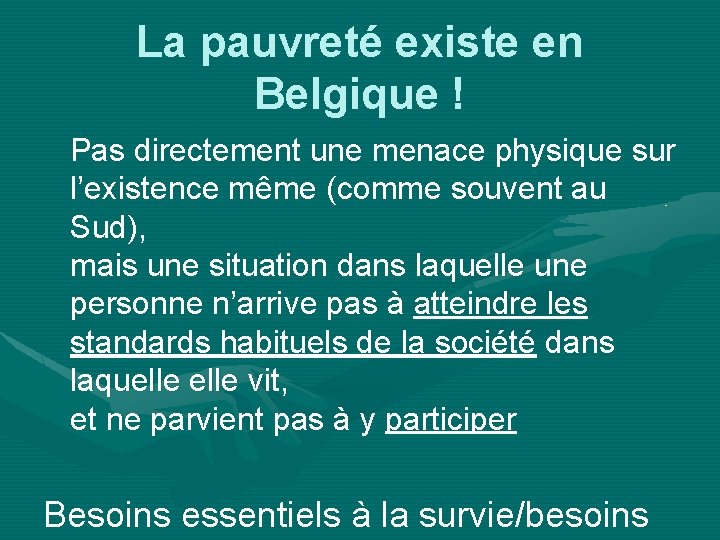 La pauvreté existe en Belgique ! Pas directement une menace physique sur l’existence même