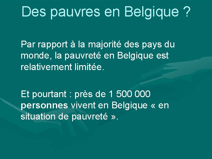 Des pauvres en Belgique ? Par rapport à la majorité des pays du monde,