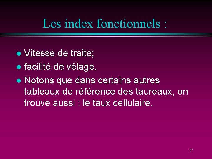 Les index fonctionnels : Vitesse de traite; l facilité de vêlage. l Notons que